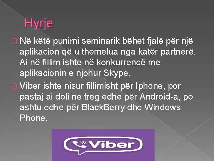 Hyrje � Në këtë punimi seminarik bëhet fjalë për një aplikacion që u themelua