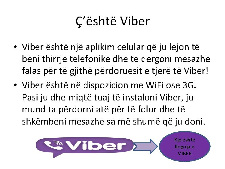Ç’është Viber • Viber është një aplikim celular që ju lejon të bëni thirrje