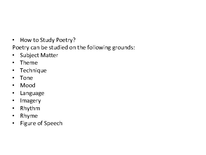  • How to Study Poetry? Poetry can be studied on the following grounds: