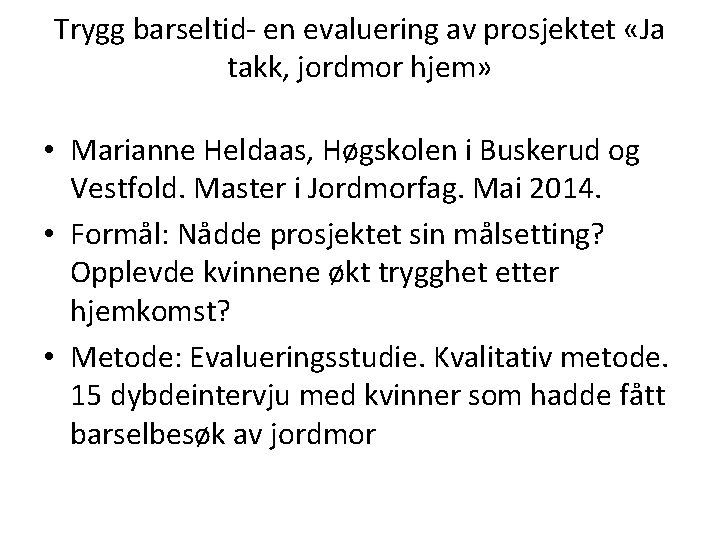 Trygg barseltid- en evaluering av prosjektet «Ja takk, jordmor hjem» • Marianne Heldaas, Høgskolen