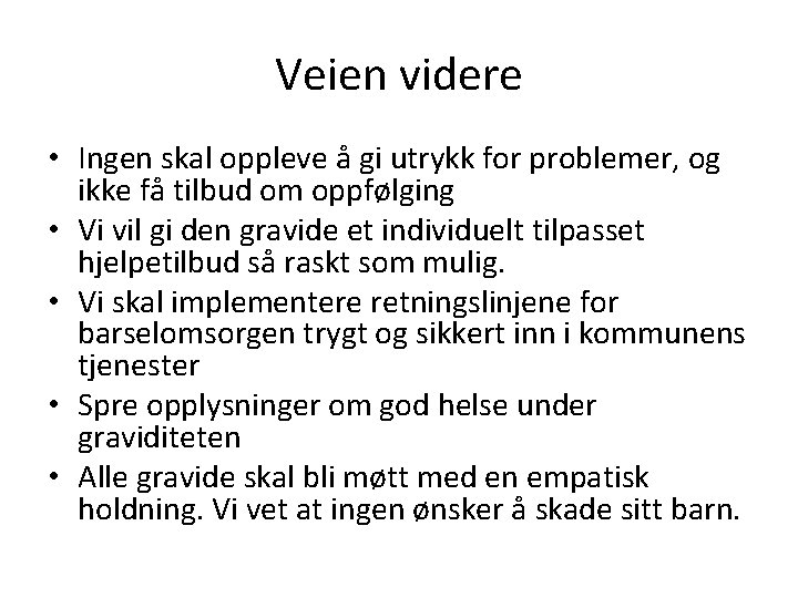 Veien videre • Ingen skal oppleve å gi utrykk for problemer, og ikke få