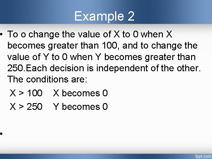 Example 2 • To o change the value of X to 0 when X Example 2 • To o change the value of X to 0 when X