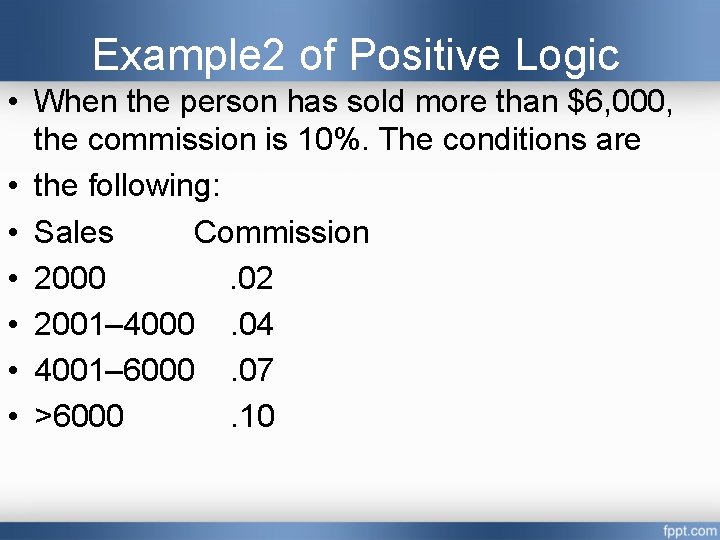 Example 2 of Positive Logic • When the person has sold more than $6, Example 2 of Positive Logic • When the person has sold more than $6,