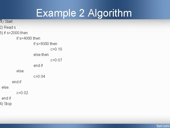 1) Start Example 2 Algorithm 2) Read s 3) if s>2000 then if s>4000 1) Start Example 2 Algorithm 2) Read s 3) if s>2000 then if s>4000