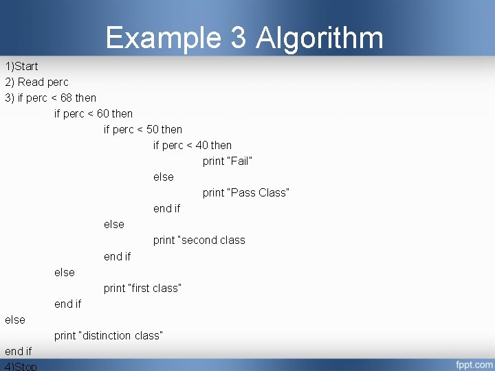 Example 3 Algorithm 1)Start 2) Read perc 3) if perc < 68 then if Example 3 Algorithm 1)Start 2) Read perc 3) if perc < 68 then if