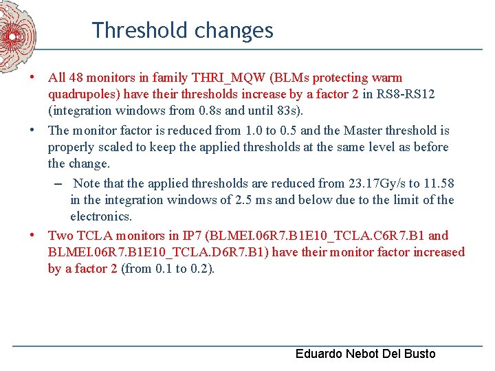Threshold changes • All 48 monitors in family THRI_MQW (BLMs protecting warm quadrupoles) have