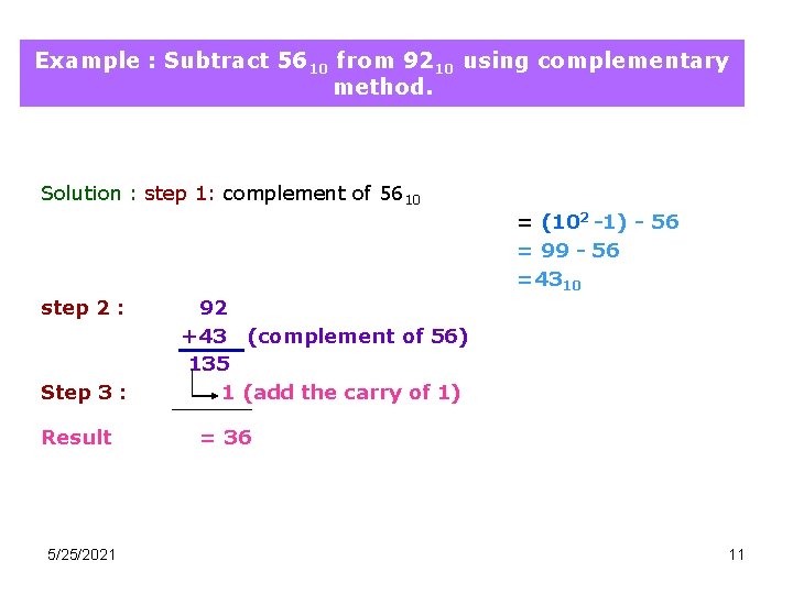 Example : Subtract 5610 from 9210 using complementary method. Solution : step 1: complement