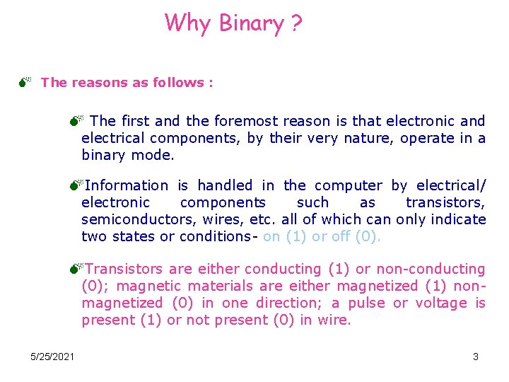 Why Binary ? M The reasons as follows : M The first and the