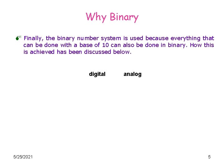 Why Binary M Finally, the binary number system is used because everything that can