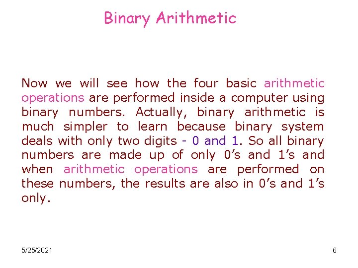 Binary Arithmetic Now we will see how the four basic arithmetic operations are performed