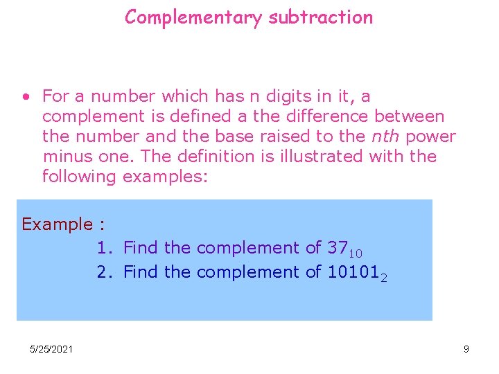 Complementary subtraction • For a number which has n digits in it, a complement