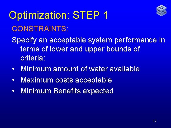 Optimization: STEP 1 CONSTRAINTS: Specify an acceptable system performance in terms of lower and