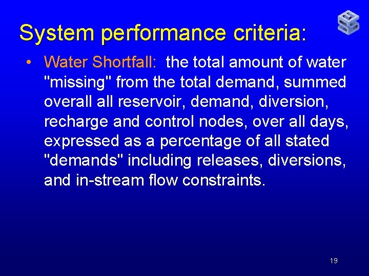 System performance criteria: • Water Shortfall: the total amount of water "missing" from the