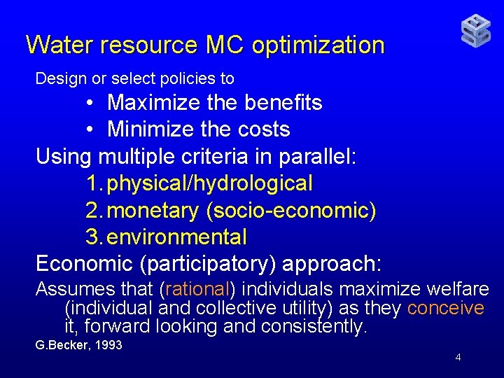 Water resource MC optimization Design or select policies to • Maximize the benefits •