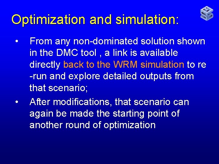 Optimization and simulation: • • From any non-dominated solution shown in the DMC tool