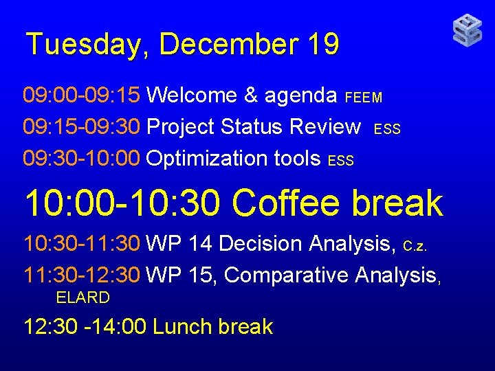 Tuesday, December 19 09: 00 -09: 15 Welcome & agenda FEEM 09: 15 -09: