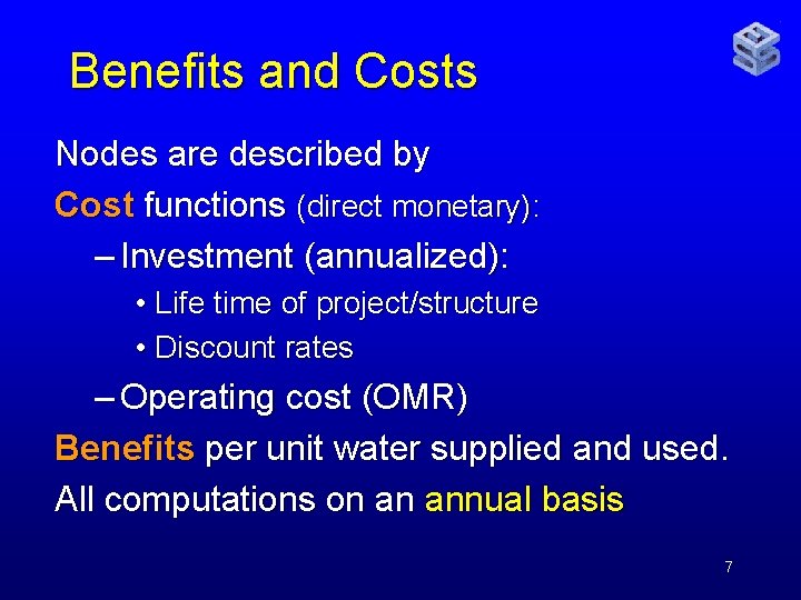 Benefits and Costs Nodes are described by Cost functions (direct monetary): – Investment (annualized):