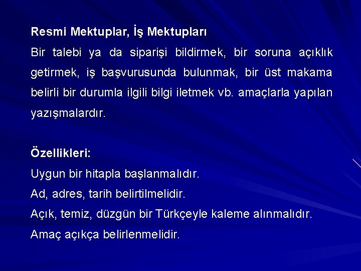 Resmi Mektuplar, İş Mektupları Bir talebi ya da siparişi bildirmek, bir soruna açıklık getirmek,