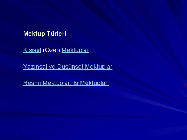 Mektup Türleri Kişisel (Özel) Mektuplar Yazınsal ve Düşünsel Mektuplar Resmi Mektuplar, İş Mektupları 