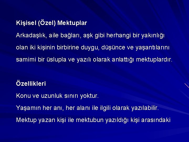 Kişisel (Özel) Mektuplar Arkadaşlık, aile bağları, aşk gibi herhangi bir yakınlığı olan iki kişinin