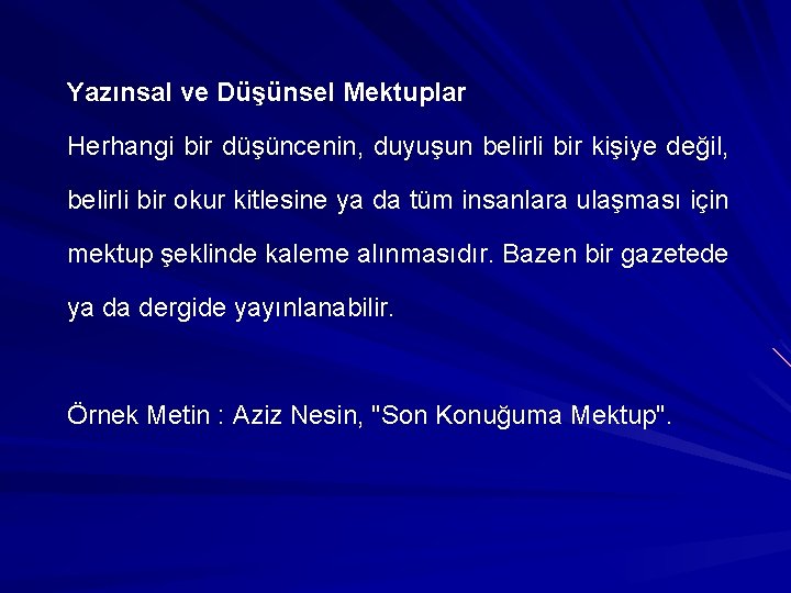 Yazınsal ve Düşünsel Mektuplar Herhangi bir düşüncenin, duyuşun belirli bir kişiye değil, belirli bir