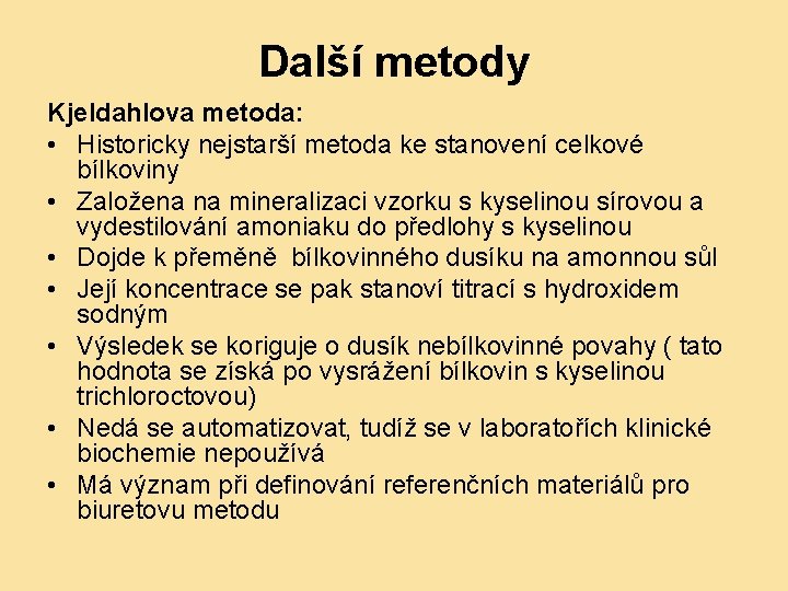 Další metody Kjeldahlova metoda: • Historicky nejstarší metoda ke stanovení celkové bílkoviny • Založena