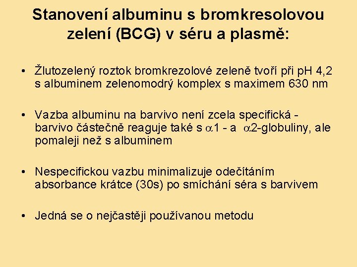 Stanovení albuminu s bromkresolovou zelení (BCG) v séru a plasmě: • Žlutozelený roztok bromkrezolové