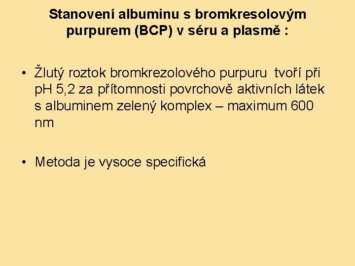 Stanovení albuminu s bromkresolovým purpurem (BCP) v séru a plasmě : • Žlutý roztok