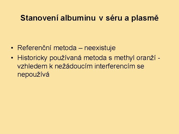 Stanovení albuminu v séru a plasmě • Referenční metoda – neexistuje • Historicky používaná