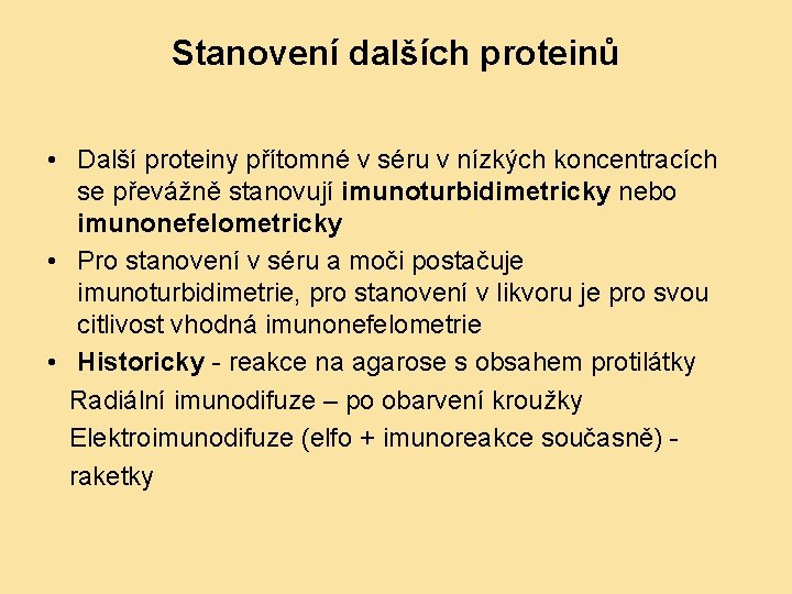 Stanovení dalších proteinů • Další proteiny přítomné v séru v nízkých koncentracích se převážně