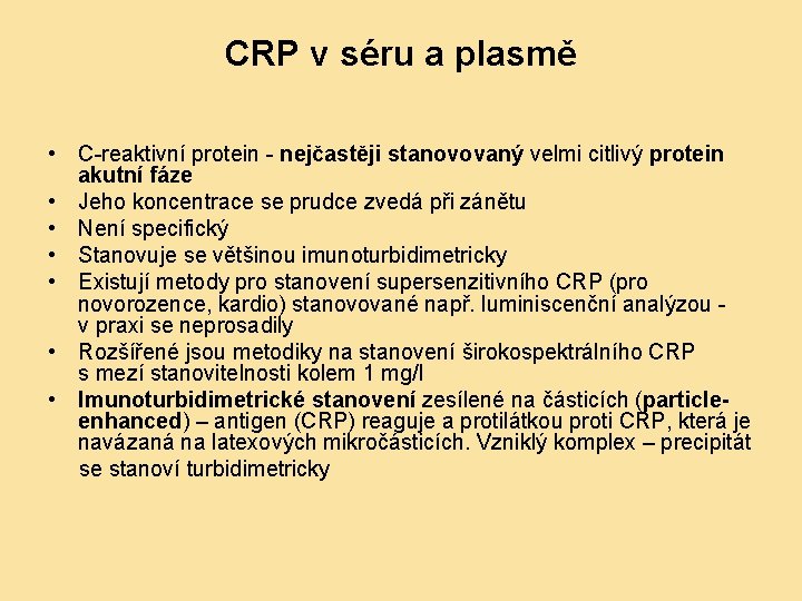 CRP v séru a plasmě • C-reaktivní protein - nejčastěji stanovovaný velmi citlivý protein