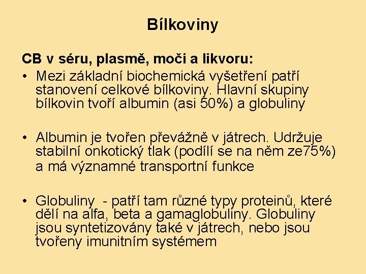 Bílkoviny CB v séru, plasmě, moči a likvoru: • Mezi základní biochemická vyšetření patří