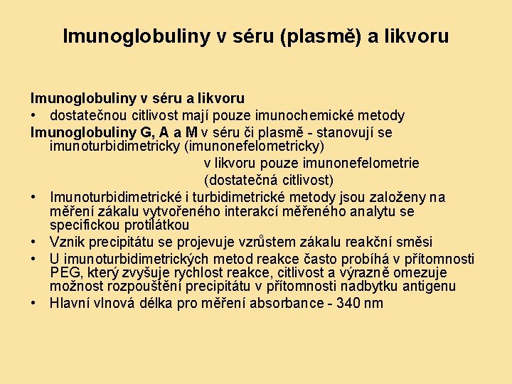 Imunoglobuliny v séru (plasmě) a likvoru Imunoglobuliny v séru a likvoru • dostatečnou citlivost