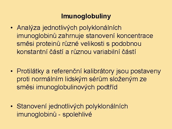 Imunoglobuliny • Analýza jednotlivých polyklonálních imunoglobinů zahrnuje stanovení koncentrace směsi proteinů různé velikosti s