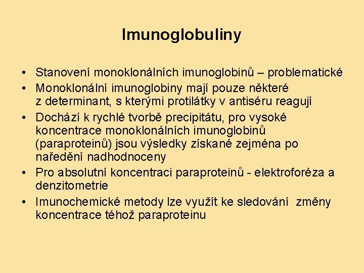 Imunoglobuliny • Stanovení monoklonálních imunoglobinů – problematické • Monoklonální imunoglobiny mají pouze některé z