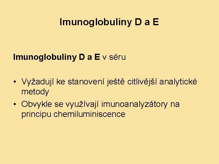 Imunoglobuliny D a E v séru • Vyžadují ke stanovení ještě citlivější analytické metody