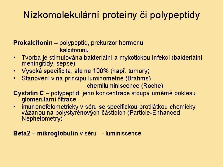 Nízkomolekulární proteiny či polypeptidy Prokalcitonin – polypeptid, prekurzor hormonu kalcitoninu • Tvorba je stimulována