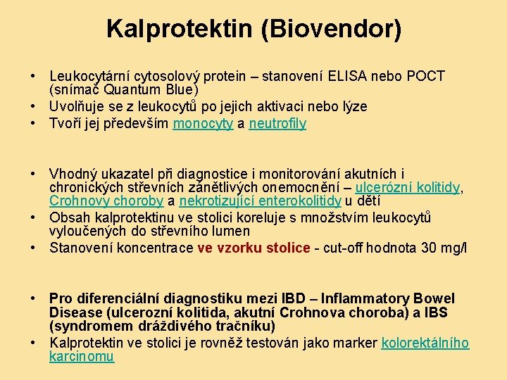 Kalprotektin (Biovendor) • Leukocytární cytosolový protein – stanovení ELISA nebo POCT (snímač Quantum Blue)