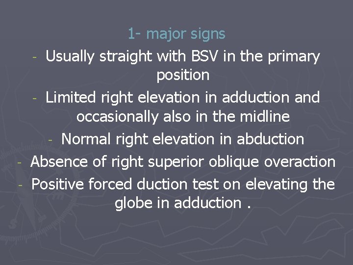 1 - major signs - Usually straight with BSV in the primary position -