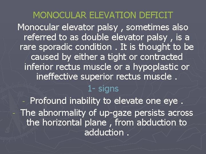 MONOCULAR ELEVATION DEFICIT Monocular elevator palsy , sometimes also referred to as double elevator