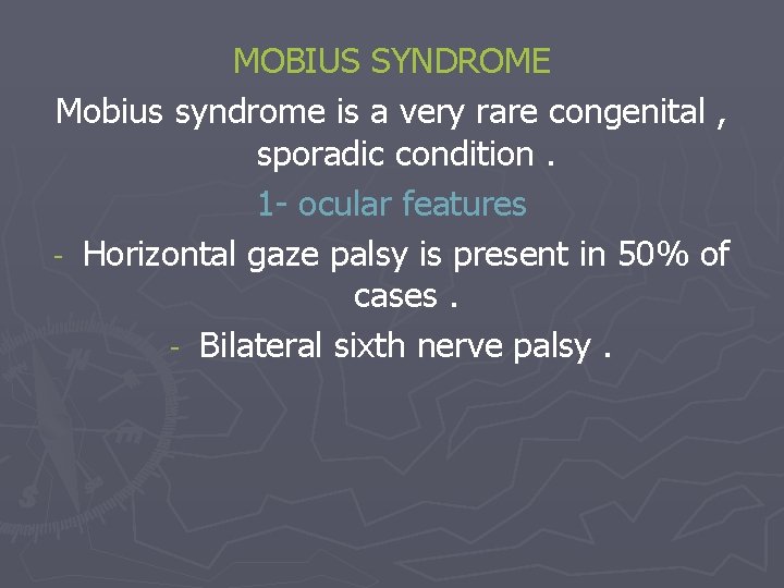 MOBIUS SYNDROME Mobius syndrome is a very rare congenital , sporadic condition. 1 -
