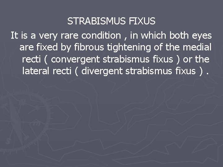 STRABISMUS FIXUS It is a very rare condition , in which both eyes are