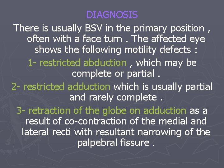 DIAGNOSIS There is usually BSV in the primary position , often with a face