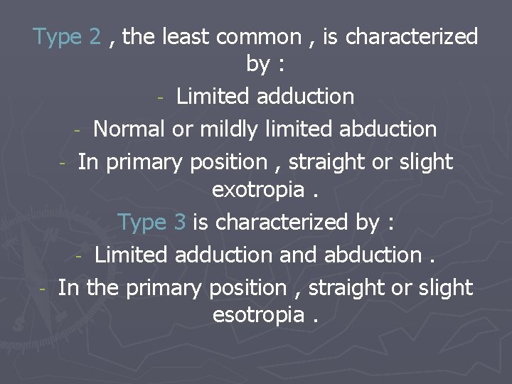 Type 2 , the least common , is characterized by : - Limited adduction