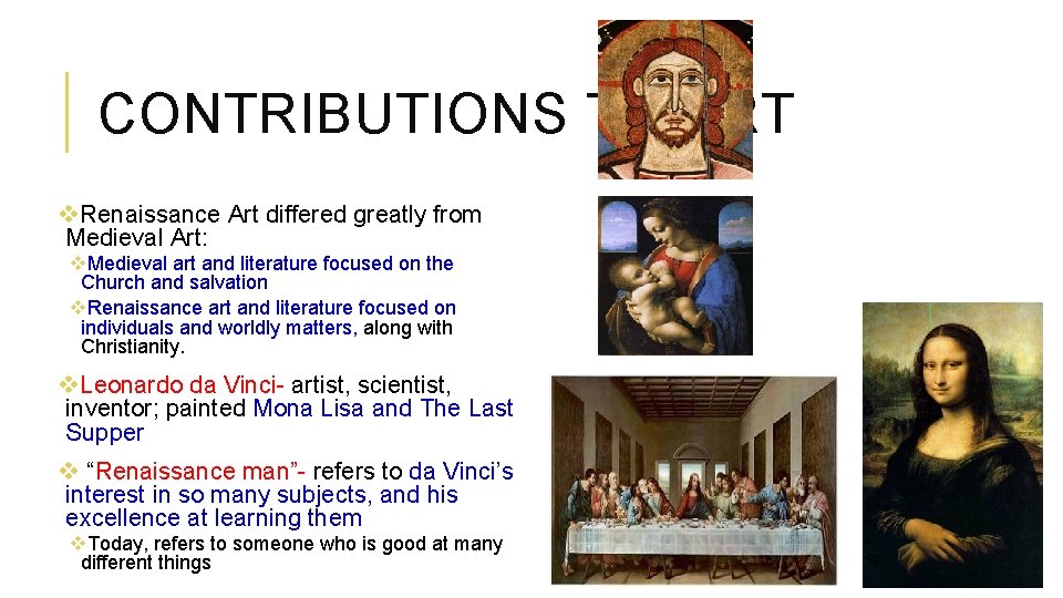 CONTRIBUTIONS TO ART v. Renaissance Art differed greatly from Medieval Art: v. Medieval art