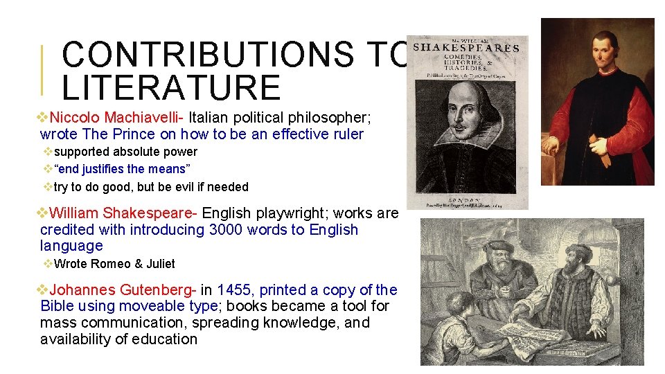 CONTRIBUTIONS TO LITERATURE v. Niccolo Machiavelli- Italian political philosopher; wrote The Prince on how