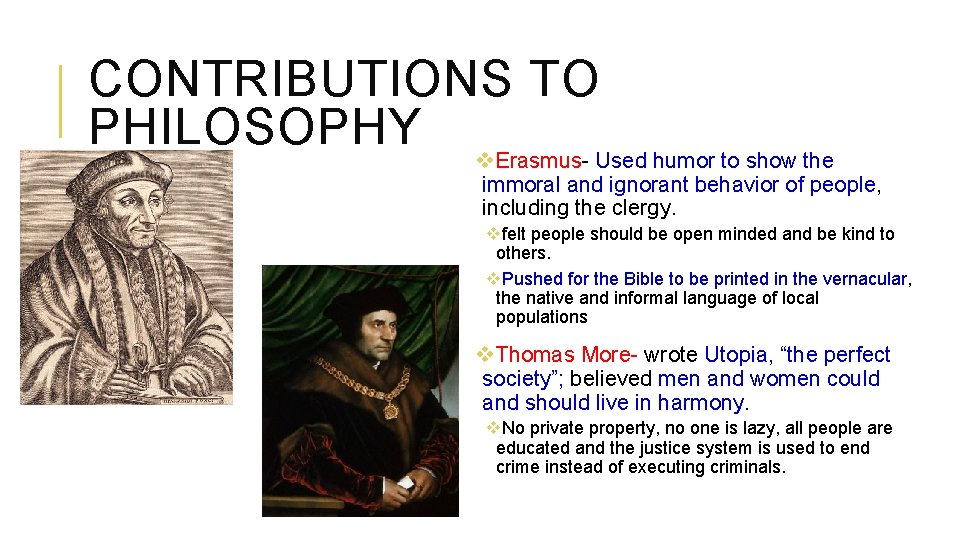CONTRIBUTIONS TO PHILOSOPHY v. Erasmus- Used humor to show the immoral and ignorant behavior