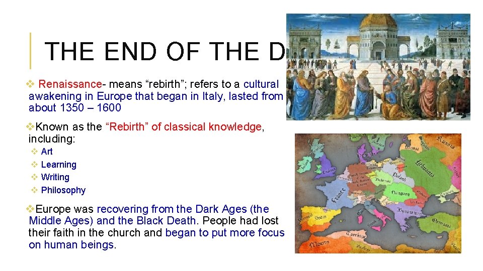 THE END OF THE DARK AGES v Renaissance- means “rebirth”; refers to a cultural