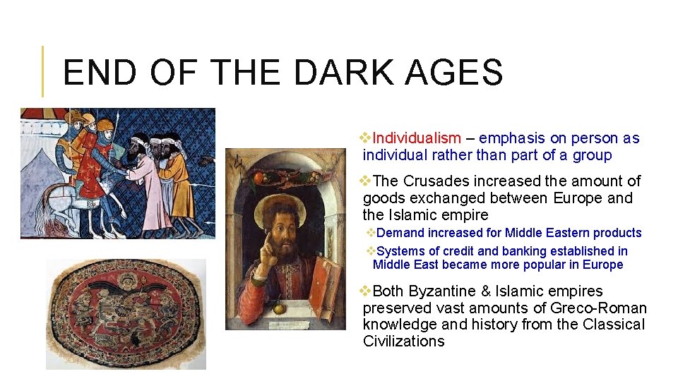 END OF THE DARK AGES v. Individualism – emphasis on person as individual rather