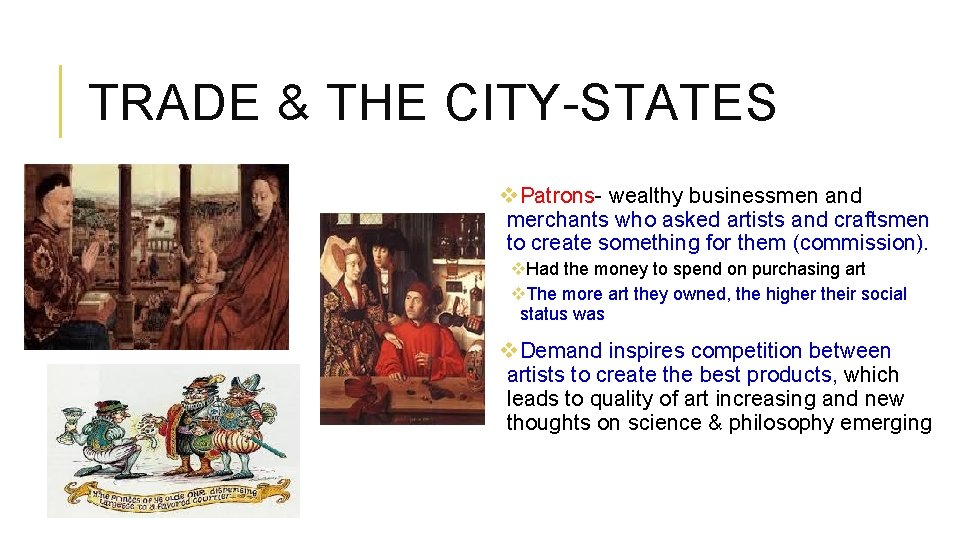 TRADE & THE CITY-STATES v. Patrons- wealthy businessmen and merchants who asked artists and